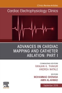 Cover Advances in Cardiac Mapping and Catheter Ablation: Part I, An Issue of Cardiac Electrophysiology Clinics