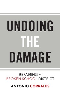 Cover Undoing the Damage: Repairing a Broken School District