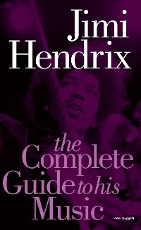 Cover Jimi Hendrix: The Complete Guide to His Music