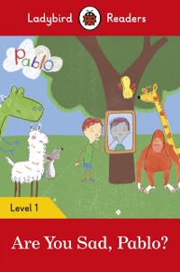 Cover Ladybird Readers Level 1 - Pablo - Are You Sad, Pablo? (ELT Graded Reader)