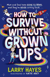 Cover How to Survive Without Grown-Ups