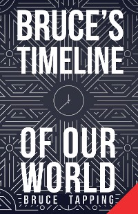 Cover Bruce's Timeline Of Our World