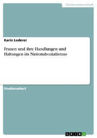 Cover Frauen und ihre Handlungen und Haltungen im Nationalsozialismus