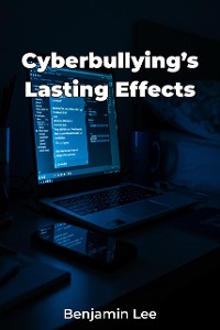 Cover Cyberbullying’s Lasting Effects