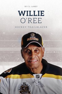 Cover Willie O'Ree: Hockey Trailblazer