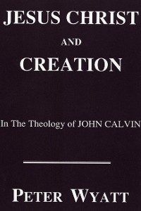 Cover Jesus Christ and Creation in the Theology of John Calvin