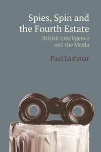 Cover Spies, Spin and the Fourth Estate