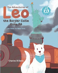 Cover The Adventures of Leo the Border Collie from PA: Leo Goes to New York