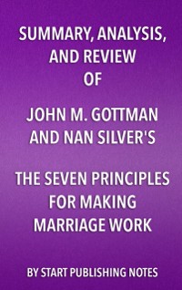 Cover Summary, Analysis, and Review of John M. Gottman and Nan Silver's The Seven Principles for Making Marriage Work