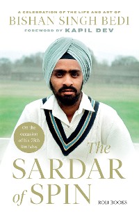 Cover The Sardar of Spin: A Celebration of the Life and Art of Bishan Singh Bedi