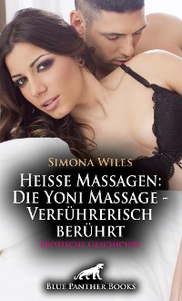 Cover Heiße Massagen: Die Yoni Massage - Verführerisch berührt | Erotische Geschichte