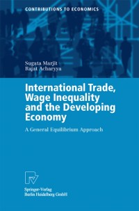 Cover International Trade, Wage Inequality and the Developing Economy