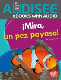 Cover ¡Mira, un pez payaso! (Look, a Clown Fish!)