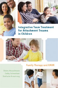 Cover Integrative Team Treatment for Attachment Trauma in Children: Family Therapy and EMDR