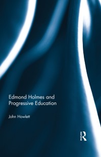 Cover Edmond Holmes and Progressive Education