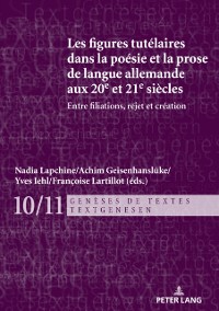 Cover Les figures tutelaires dans la poesie et la prose de langue allemande aux 20e et 21e siecles