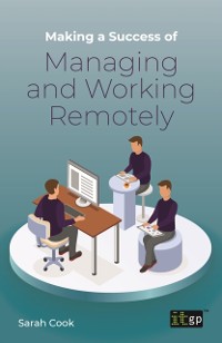 Cover Making a Success of Managing and Working Remotely