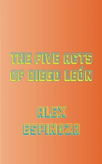Cover The Five Acts of Diego León