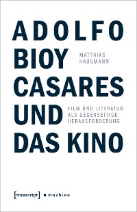Cover Adolfo Bioy Casares und das Kino