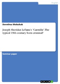 Cover Joseph Sheridan LeFanu's "Carmilla". The typical 19th century born criminal?