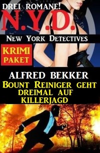 Cover Bount Reiniger geht dreimal auf Killerjagd: N.Y.D. New York Detectives Krimi Paket 3 Romane