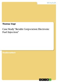 Cover Case Study "Bendix Corporation: Electronic Fuel Injection"