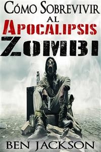 Cover Cómo Sobrevivir Al Apocalipsis Zombi