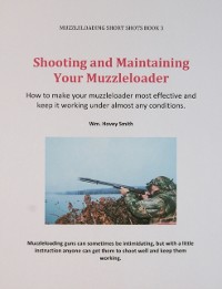 Cover Shooting and Maintaining Your Muzzleloader