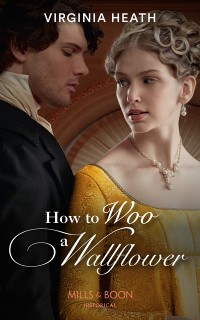 Cover How To Woo A Wallflower (Mills & Boon Historical) (Society's Most Scandalous, Book 1)