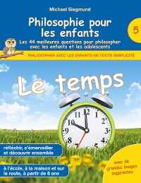 Cover Philosophie pour les enfants - Le temps. Les 44 meilleures questions pour philosopher avec les enfants et les adolescents