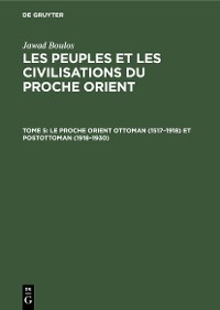 Cover Le proche Orient ottoman (1517–1918) et postottoman (1918–1930)