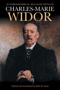 Cover Autobiographical Recollections of Charles-Marie Widor