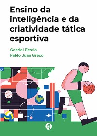 Cover Ensino da inteligência e da criatividade tática esportiva