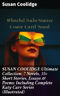 Cover SUSAN COOLIDGE Ultimate Collection: 7 Novels, 35+ Short Stories, Essays & Poems; Including Complete Katy Carr Series (Illustrated)