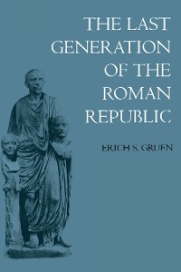 Cover The Last Generation of the Roman Republic