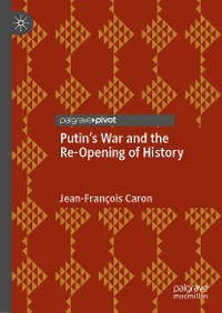 Cover Putin’s War and the Re-Opening of History