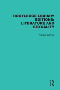 Cover Routledge Library Editions: Literature and Sexuality