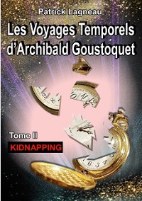 Cover Les voyages temporels d'Archibald Goustoquet - Tome II