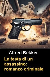 Cover La testa di un assassino: romanzo criminale