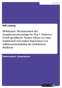 Cover Molekulare Mechanismen des Lymphozytenhomings bei Typ 1 Diabetes: b-Zell spezifische Noxen führen zu einer funktionell relevanten Expression von  Adhäsionsmolekülen im endokrinen Pankreas