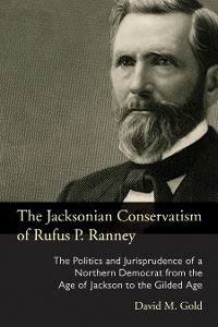 Cover The Jacksonian Conservatism of Rufus P. Ranney