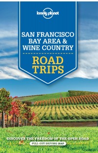 Cover Lonely Planet San Francisco Bay Area & Wine Country Road Trips