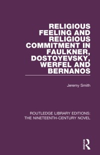 Cover Religious Feeling and Religious Commitment in Faulkner, Dostoyevsky, Werfel and Bernanos