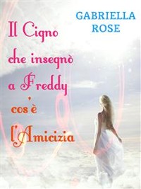 Cover Il cigno che insegnò a Freddy cos'è l'amicizia