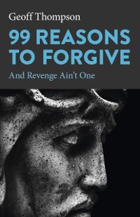 Cover 99 Reasons to Forgive