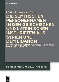 Cover Die semitischen Personennamen in den griechischen und lateinischen Inschriften aus Syrien und dem Libanon