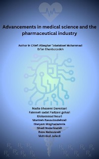 Cover Advancements in medical science and the pharmaceutical industry: Artificial intelligence in medicine, regenerative medicine and stem cells, new developments in pharmaceuticals (Nano drugs)