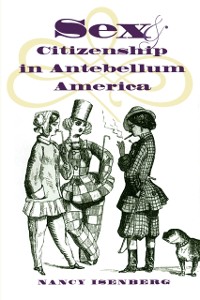 Cover Sex and Citizenship in Antebellum America