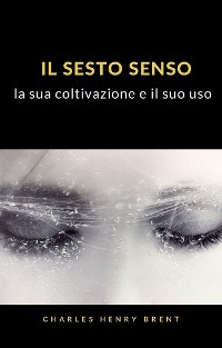 Cover Il sesto senso: la sua coltivazione e il suo uso (tradotto)