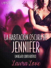 Cover La Habitación Oscura de Jennifer - un relato corto erótico